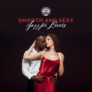 Album Smooth and Sexy Jazz for Lovers (Best Piano Instrumental Music, Perfect Background for Romantic Dinner) from Restaurant Background Music Academy