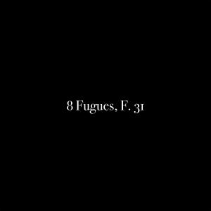Al Goranski的专辑8 Fugues, F. 31