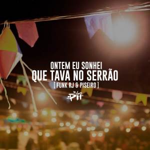 DJ PH DE VILA VELHA的專輯Ontem Eu Sonhei Que Tava No Serrão (Funk RJ & Piseiro)