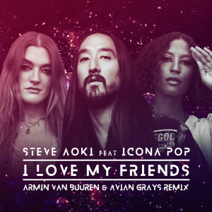 收聽Steve Aoki的I Love My Friends (Armin van Buuren & Avian Grays Remix)歌詞歌曲
