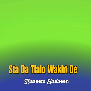 Listen to Sta Da Tlalo Wakht De song with lyrics from Naseem Shaheen