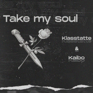 Listen to Take My Soul (Explicit) song with lyrics from klasstatte