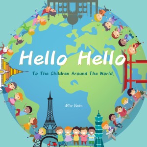 ดาวน์โหลดและฟังเพลง Hello Hello (To the Children Around the World) พร้อมเนื้อเพลงจาก Miss Valen