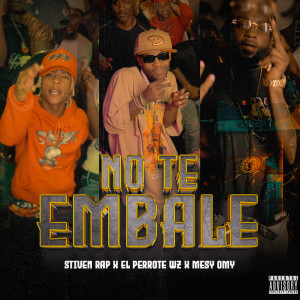 收聽Stiven Rap的No Te Embale (Explicit)歌詞歌曲