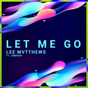 Dengarkan Let Me Go lagu dari Lee Mvtthews dengan lirik