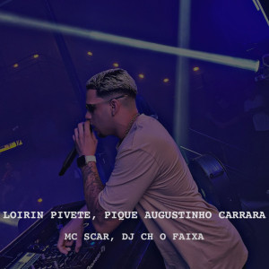 Album Loirin Pivete, Pique Augustinho Carrara (Explicit) from DJ CH O FAIXA
