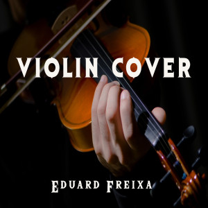 อัลบัม Violin Cover ศิลปิน Eduard Freixa