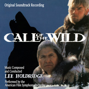 Album Call of the Wild (Original Soundtrack Recording) oleh Lee Holdridge