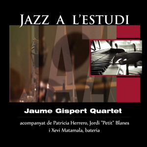 Jaume Gispert Quartet的專輯Jazz a l'Estudi: Jaume Gispert