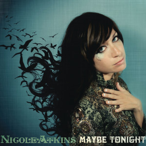 收聽Nicole Atkins的Maybe Tonight歌詞歌曲