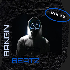 อัลบัม Bangin Beatz Vol 13 (Explicit) ศิลปิน Various