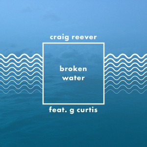 Craig Reever的專輯Broken Water