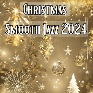 Denise King的專輯CHRISTMAS SMOOTH JAZZ 2024