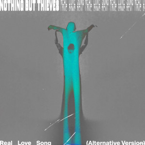 ดาวน์โหลดและฟังเพลง Real Love Song (Alternative Version) พร้อมเนื้อเพลงจาก Nothing But Thieves