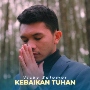 Dengarkan Kebaikan Tuhan lagu dari Vicky Salamor dengan lirik