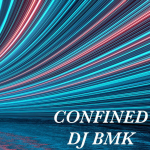 收听Dj Bmk的Confined歌词歌曲
