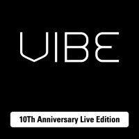 VIBE 10Th Anniversary Live Edition dari Vibe