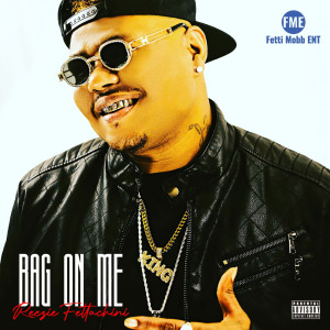 Reezie Fettachini的专辑Bag on Me (Explicit)