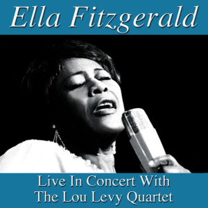 Ella Fitzgerald Live In Amsterdam with The Lou Levy Quartet dari the Lou Levy Quartet