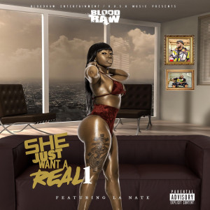 收聽Blood Raw的She Just Want a Real 1 (Explicit)歌詞歌曲