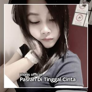 อัลบัม Pasrah Ditinggal Cinta (Remix) ศิลปิน Vionis official