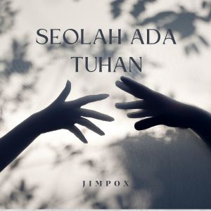 收听JIMPOX的Seolah Ada Tuhan歌词歌曲