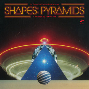 อัลบัม Shapes: Pyramids (Compiled by Robert Luis) ศิลปิน Various Artists