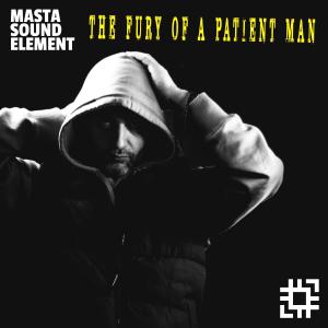 Masta Sound Element的專輯The Fury Of A Patient Man