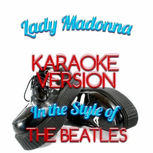 Lady Madonna (In the Style of the Beatles) [Karaoke Version] (Karaoke Version)