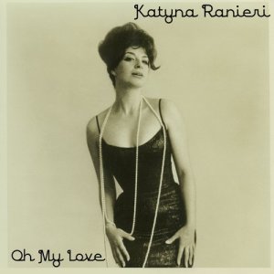 ดาวน์โหลดและฟังเพลง Oh My Love พร้อมเนื้อเพลงจาก Katyna Ranieri