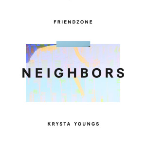 Dengarkan Neighbors lagu dari Friendzone dengan lirik