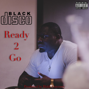 Album Ready 2 Go (Explicit) from Disco Black