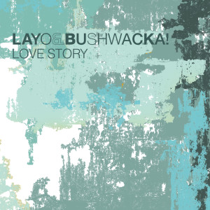 收聽Layo & Bushwacka的Love Story (Bushwacka! Remix)歌詞歌曲