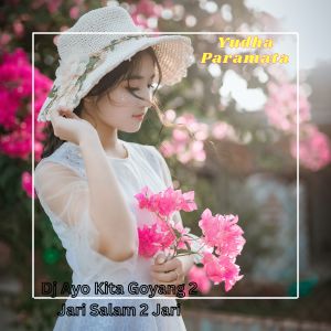 收听Yudha Paramata的Dj Ayo Kita Goyang 2 Jari Salam 2 Jari歌词歌曲