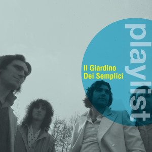 Il Giardino Dei Semplici的專輯Playlist: Il Giardino dei Semplici