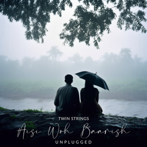 Twin Strings的專輯Aisi Woh Baarish - Unplugged