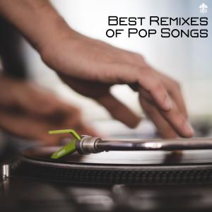 Album Best Remixes of Pop Songs from Various