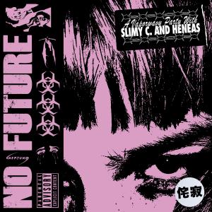 Slimy C.的專輯No Future (Articuno) (feat. Heneas) (Explicit)