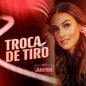 Janaynna的專輯Troca De Tiro