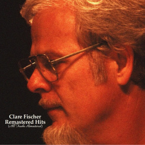 Clare Fischer的专辑Remastered Hits (All Tracks Remastered)