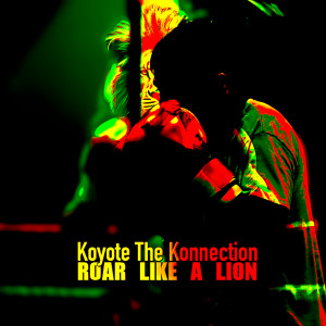 Listen to Roar Like a Lion song with lyrics from Koyote The Konnection
