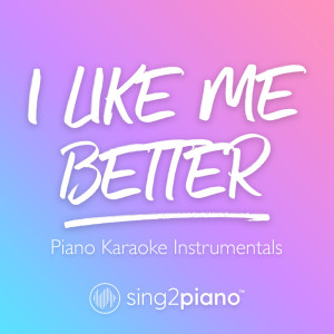 Listen to I Like Me Better (Higher Key) [Originally Performed by Lauv] (Piano Karaoke Version) (其他) song with lyrics from Sing2Piano
