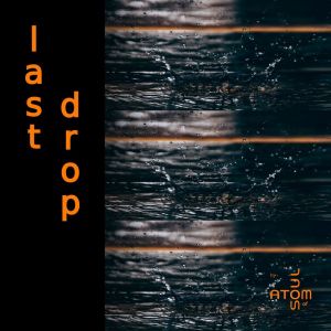 收聽Atom of Soul的Last Drop (Alternate Short Mix)歌詞歌曲
