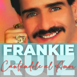 Frankie Ruíz的專輯Cantandole al Amor (Explicit)