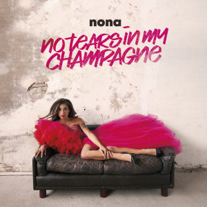 Nona的專輯No Tears In My Champagne (Explicit)
