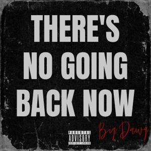 Big Dawg的專輯There's No Going Back Now (Explicit)
