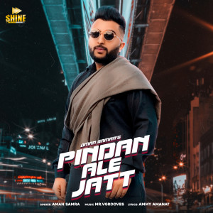 收听Aman Samra的Pindan Ale Jatt歌词歌曲