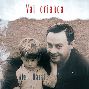 收听Alec Haiat的Vai Criança歌词歌曲