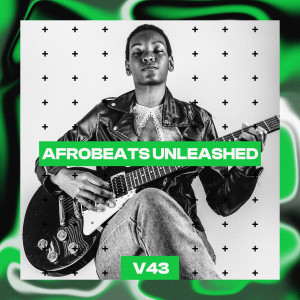 Buchi的專輯Afrobeats Unleashed, Vol. 43