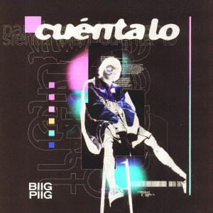 ดาวน์โหลดและฟังเพลง Cuenta Lo พร้อมเนื้อเพลงจาก Biig Piig